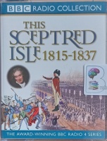 This Sceptred Isle 1815 to 1837 - Regency and Reform written by Christopher Lee performed by Anna Massey and Peter Jeffrey on Cassette (Abridged)